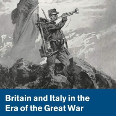Britain and Italy in the Era of the Great War: Defending and Forging Empires (Cambridge Military Histories)