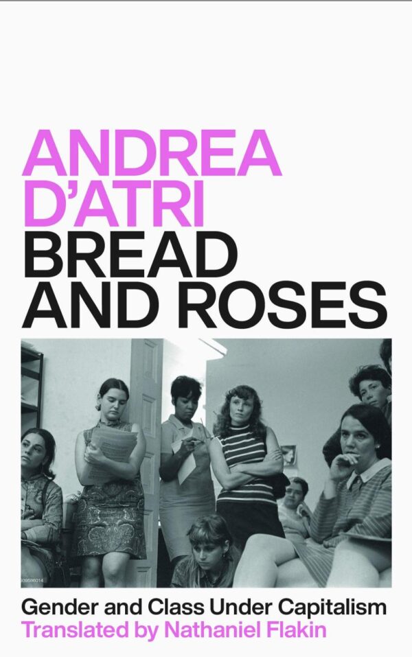 Bread and Roses: Gender and Class Under Capitalism Translated By Nathaniel Flakin