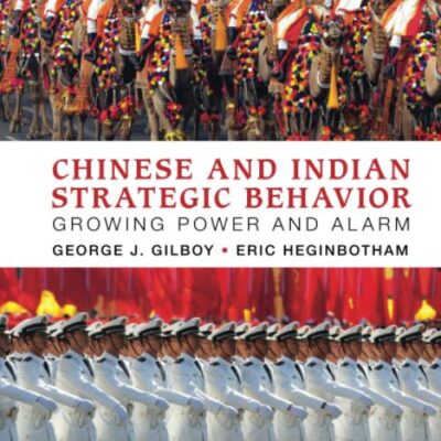 Chinese and Indian Strategic Behavior: Growing Power and Alarm
