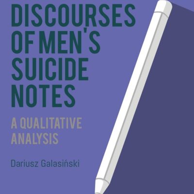 Discourses of Men’s Suicide Notes: A Qualitative Analysis (Bloomsbury Advances in Critical Discourse Studies)