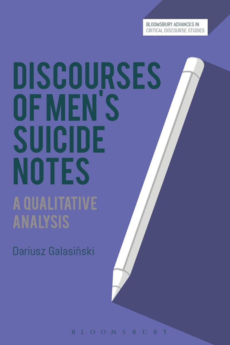 Discourses of Men’s Suicide Notes: A Qualitative Analysis (Bloomsbury Advances in Critical Discourse Studies)