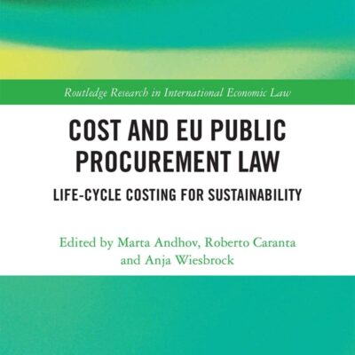 Cost and EU Public Procurement Law: Life-Cycle Costing for Sustainability (Routledge Research in International Economic Law)