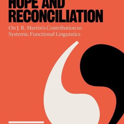 Discourses of Hope and Reconciliation: On J. R. Martin’s Contribution to Systemic Functional Linguistics