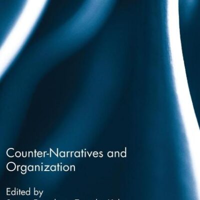 Counter-Narratives and Organization: 39 (Routledge Studies in Management