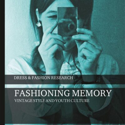 Fashioning Memory: Vintage Style and Youth Culture (Dress and Fashion Research)
