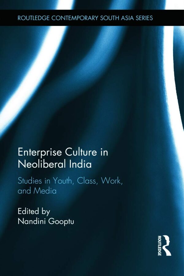Enterprise Culture in Neoliberal India: Studies in Youth