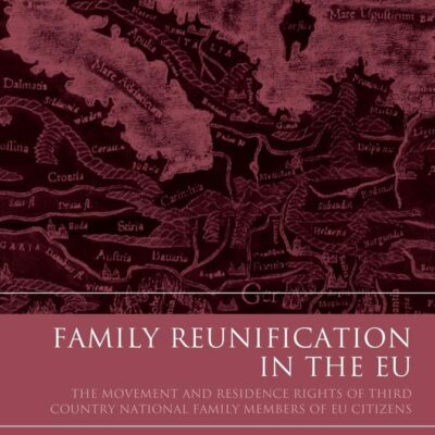 Family Reunification in the EU: The Movement and Residence Rights of Third Country National Family Members of EU Citizens (Modern Studies in European Law)