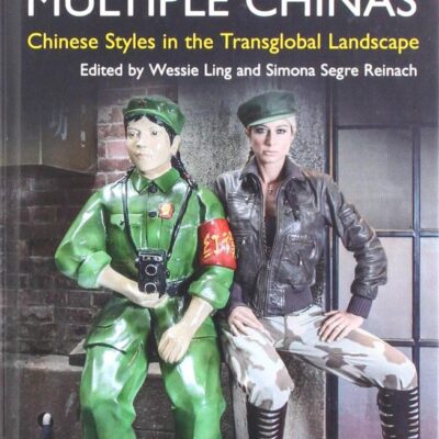 Fashion in Multiple Chinas: Chinese Styles in the Transglobal Landscape (Dress Cultures)