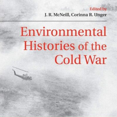 Environmental Histories of the Cold War (Publications of the German Historical Institute)
