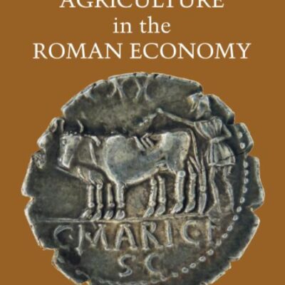 Farmers and Agriculture in the Roman Economy