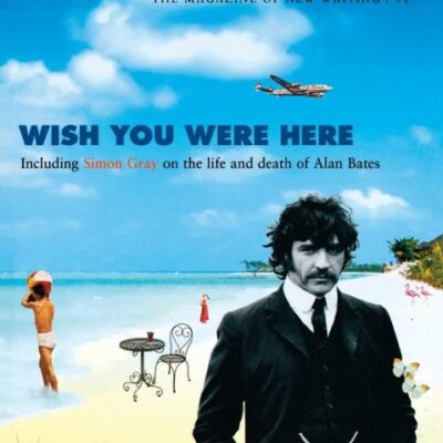 Granta 91: Wish You Were Here - The Magazine of New Writing