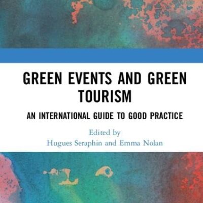 Green Events and Green Tourism: An International Guide to Good Practice