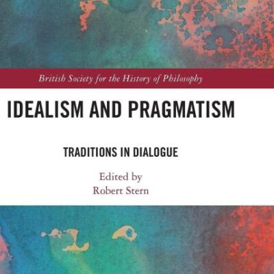 Idealism and Pragmatism: Traditions in Dialogue