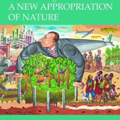 Green Grabbing: A New Approriation of Nature