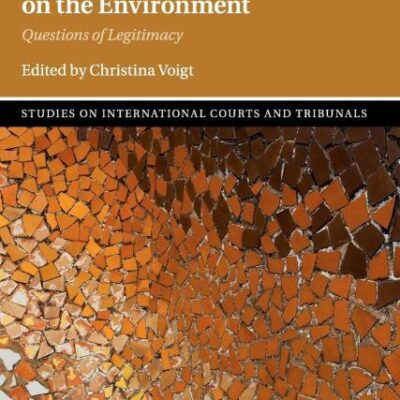 International Judicial Practice on the Environment: Questions of Legitimacy (Studies on International Courts and Tribunals)