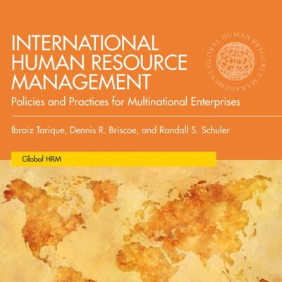 International Human Resource Management: Policies and Practices for Multinational Enterprises (Sixth Edition)