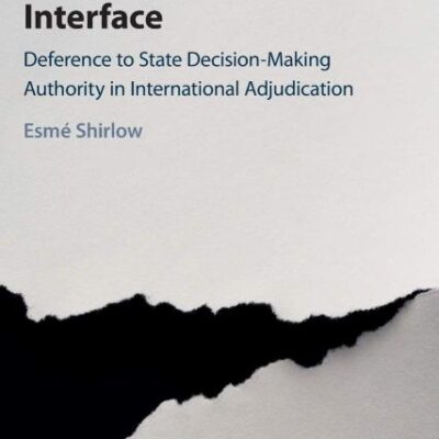 Judging at the Interface: Deference to State Decision-Making Authority in International Adjudication