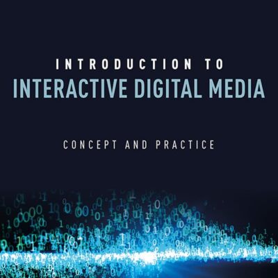 Introduction to Interactive Digital Media: Concept and Practice