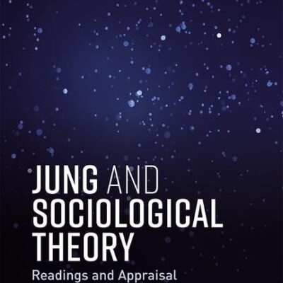 Jung and Sociological Theory: Readings and Appraisal