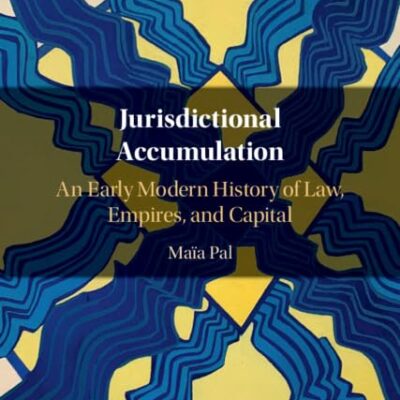 Jurisdictional Accumulation: An Early Modern History of Law