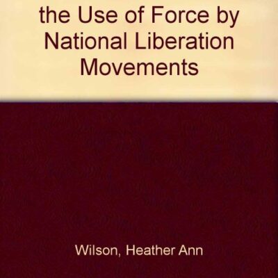 International Law and the Use of Force by National Liberation Movements
