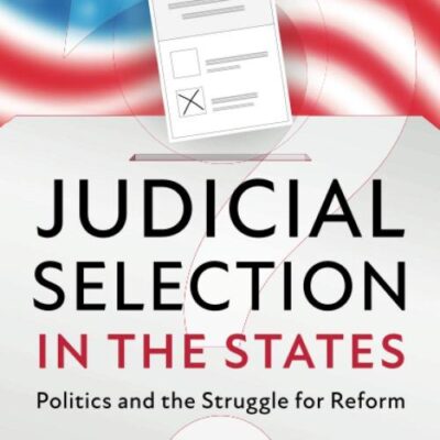 Judicial Selection in the States: Politics and the Struggle for Reform