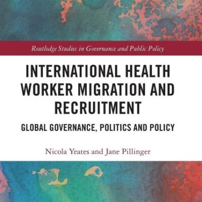 International Health Worker Migration and Recruitment: Global Governance