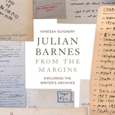 Julian Barnes from the Margins: Exploring the Writer's Archives