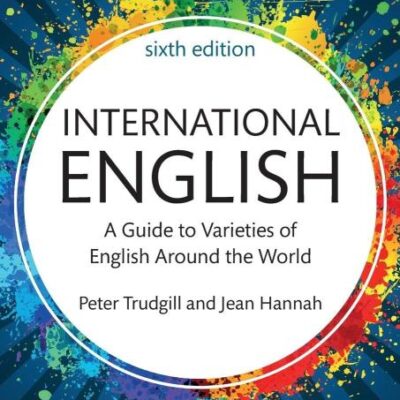 International English: A Guide to Varieties of English Around the World