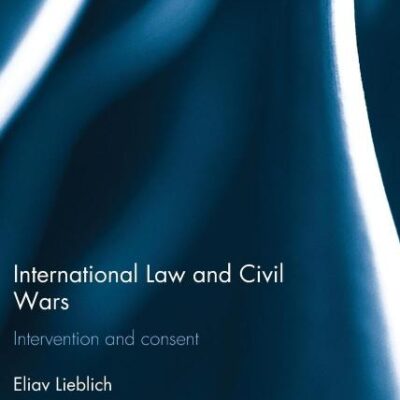 International Law and Civil Wars: Intervention and Consent