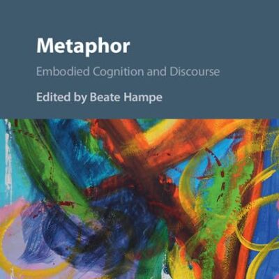 Metaphor: Embodied Cognition and Discourse