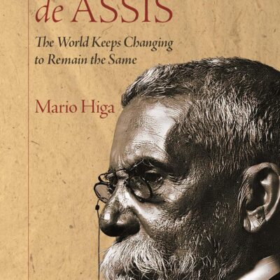 Machado de Assis: The World Keeps Changing to Remain the Same: 2 (Icons of the Luso-Hispanic World)