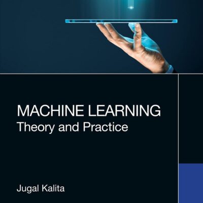 MACHINE LEARNING: THEORY AND PRACTICE