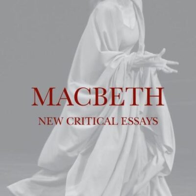 Macbeth: New Critical Essays (Shakespeare Criticism)