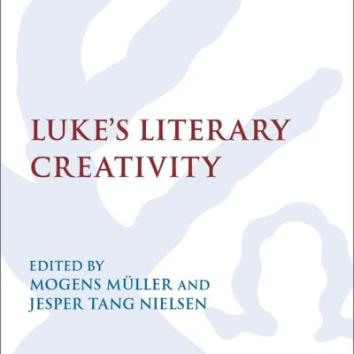 Luke's Literary Creativity (International Studies in Christian Origins)