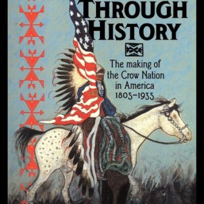 Parading Through History: The Making of the Crow Nation in America 1805-1935 (Studies in North American Indian History)