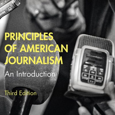 PRINCIPLES OF AMERICAN JOURNALISM : AN INTRODUCTION