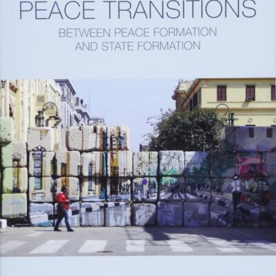 Post-liberal Peace Transitions: Between Peace Formation and State Formation