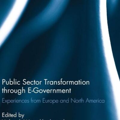 Public Sector Transformation Through E-Government: Experiences From Europs and North America