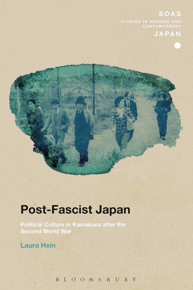 Post-Fascist Japan: Political Culture in Kamakura after the Second World War (SOAS Studies in Modern and Contemporary Japan)