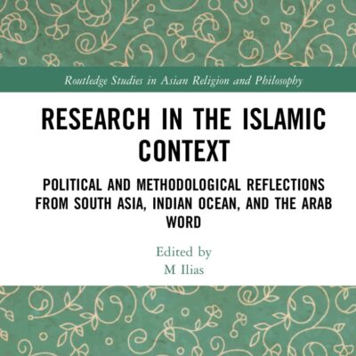 Research in the Islamic Context: Political and Methodological Reflections from South Asia