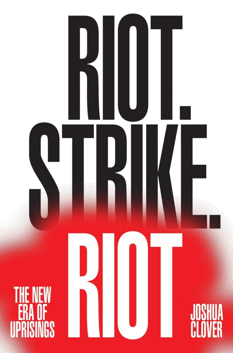 Riot Strike Riot: The New Era of Uprisings