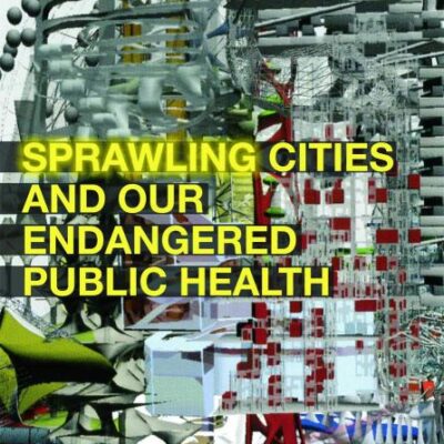 Sprawling Cities and Our Endangered Public Health