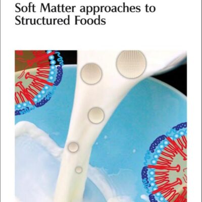 SOFT MATTER APPROACHES TO STRUCTURED FOODS : FARADAY DISCUSSIONS VOL NO 158: Faraday Discussions No 158: Volume 158