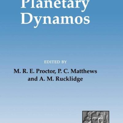 Solar and Planetary Dynamos: Proceedings of a NATO Advanced Study Institute Held at the Isaac Newton Institute