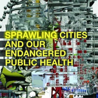 Sprawling Cities and Our Endangered Public Health