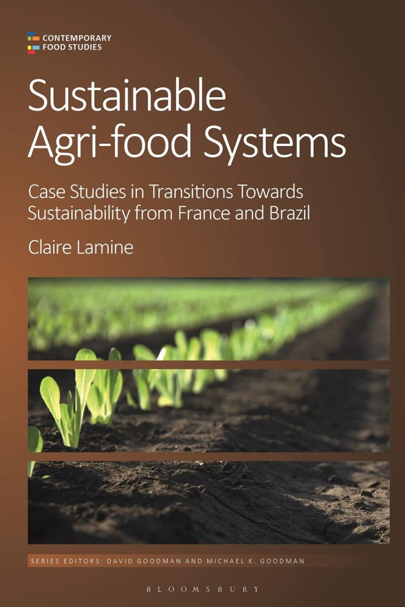 Sustainable Agri-food Systems: Case Studies in Transitions Towards Sustainability from France and Brazil (Contemporary Food Studies: Economy
