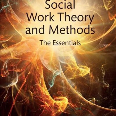 Social Work Theory and Methods: The Essentials