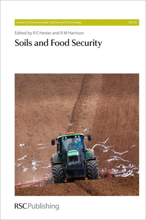 SOILS AND FOOD SECURITY: Rsc: Volume 35 (Issues in Environmental Science and Technology)
