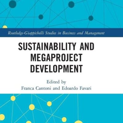 Sustainability and Megaproject Development (Routledge-Giappichelli Studies in Business and Management)